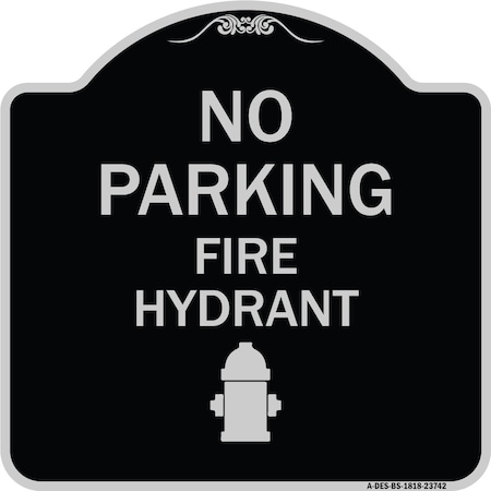 Signmission No Parking Fire Hydrant W/ Graphic Heavy-Gauge Aluminum Architectural Sign, 18" x 18", BS-1818-23742 A-DES-BS-1818-23742
